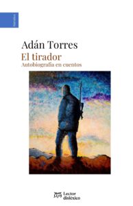 El Tirador: Autobiografía en cuentos